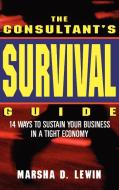The Consultants' Survival Guide di Marsha Lewin, Lewin edito da John Wiley & Sons