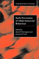 Early Prevention of Adult Antisocial Behaviour edito da Cambridge University Press