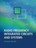 Radio Frequency Integrated Circuits and Systems di Hooman Darabi edito da Cambridge University Press