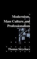 Modernism, Mass Culture and Professionalism di Thomas F. Strychacz edito da Cambridge University Press