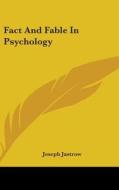 Fact And Fable In Psychology di JOSEPH JASTROW edito da Kessinger Publishing