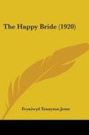 The Happy Bride (1920) di Fryniwyd Tennyson Jesse edito da Kessinger Publishing