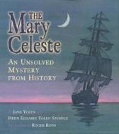 The Mary Celeste: An Unsolved Mystery from History di Jane Yolen, Heidi E. Y. Stemple edito da SIMON & SCHUSTER BOOKS YOU