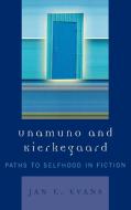 Unamuno and Kierkegaard di Jan E. Evans edito da Lexington Books