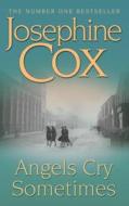 Angels Cry Sometimes di Josephine Cox edito da Headline Book Publishing