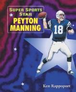 Super Sports Star Peyton Manning di Ken Rappoport edito da Enslow Elementary