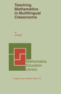 Teaching Mathematics in Multilingual Classrooms di J. B. Adler edito da Springer Netherlands