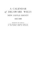 A Calendar of Delaware Wills di Of Delaware Colonial Dames edito da Clearfield