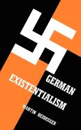 German Existentialism di Martin Heidegger edito da Philosophical Library