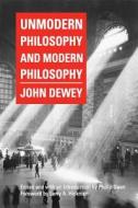 Unmodern Philosophy and Modern Philosophy di John Dewey edito da Southern Illinois University Press