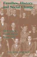 Families, History and Social Change: Life Course and Cross-Cultural Perspectives di Tamara K. Hareven, Barbara Trepagnier edito da WESTVIEW PR