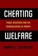 Cheating Welfare di Kaaryn S. Gustafson edito da New York University Press