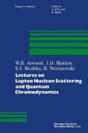 Lectures on Lepton Nucleon Scattering and Quantum Chromodynamics di Atwood, Bjorken, Brodsky, Stroynowski edito da Birkhäuser Boston