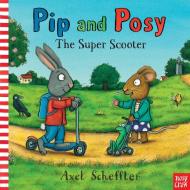 Pip and Posy: The Super Scooter di Nosy Crow edito da Nosy Crow Ltd
