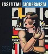 Essential Modernism di Philip Brookman, Sarah Newman, Paul Greenhalgh edito da ABRAMS