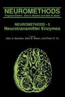 Neurotransmitter Enzymes di Mary Ed. Boulton, A. A. Boulton edito da Humana Press