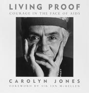 Living Proof: The NAACP and the Making of the Civil Rights Movement di Carolyn Jones edito da ARTABRAS