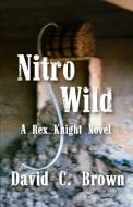 Nitro Wild di David C. Brown edito da CASEMATE ACADEMIC