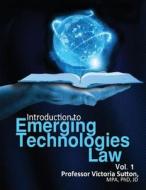 Emerging Technologies Law di Victoria Sutton edito da Vargas Publishing
