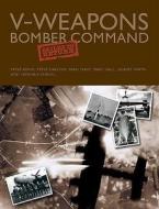 V-Weapons Bomber Command Failed to Return di Steve Bond, Steve Darlow, Sean Feast, Robert Owen edito da Fighting High Ltd