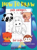 How to Draw Cute Animals for kids di Dobre Viorel Stefan edito da Dobre Viorel Stefan