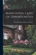 Manchuria, Land of Opportunities edito da LEGARE STREET PR