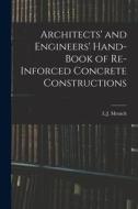 Architects' and Engineers' Hand-Book of Re-Inforced Concrete Constructions di L. J. Mensch edito da LEGARE STREET PR
