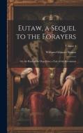 Eutaw, a Sequel to the Forayers: Or, the Raid of the Dog-Days, a Tale of the Revolution; Volume 4 di William Gilmore Simms edito da LEGARE STREET PR