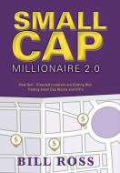 Small Cap Millionaire 2.0 di Bill Ross edito da FriesenPress