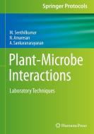 Plant-Microbe Interactions: Laboratory Techniques di M. Senthil Kumar, N. Amaresan, A. Sankaranarayanan edito da HUMANA PR