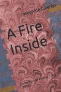 A FIRE INSIDE: COLLECTION OF POEMS 1996 di JOSEPHINE CILIENTO edito da LIGHTNING SOURCE UK LTD