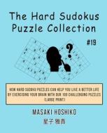 The Hard Sudokus Puzzle Collection  #19 di Masaki Hoshiko edito da Bluesource And Friends