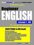 Preston Lee's Beginner English Lesson 1 - 60 For Spanish Speakers di Matthew Preston, Kevin Lee edito da INDEPENDENTLY PUBLISHED