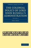 The Colonial Policy of Lord John Russell S Administration di Earl Grey edito da Cambridge University Press