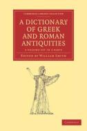 A Dictionary of Greek and Roman Antiquities 2 Part Set di William Smith edito da Cambridge University Press