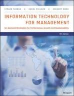 Information Technology for Management: On-Demand Strategies for Performance, Growth and Sustainability di Efraim Turban, Carol Pollard, Gregory Wood edito da WILEY