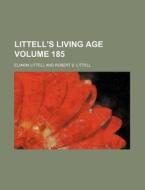 Littell's Living Age Volume 185 di Eliakim Littell edito da Rarebooksclub.com