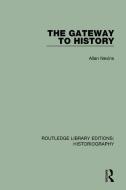 The Gateway to History di Allan Nevins edito da Taylor & Francis Ltd