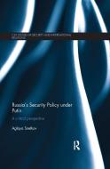 Russia's Security Policy under Putin di Aglaya (Center for Security Studies Snetkov edito da Taylor & Francis Ltd
