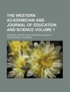 The Western Academician And Journal Of E di Western Literary Institute Teachers edito da Rarebooksclub.com