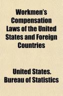 Workmen's Compensation Laws Of The Unite di United States Bureau of Statistics edito da General Books