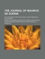 The Journal Of Maurice De Gu Rin di Maurice De Gurin, Maurice De Guerin edito da Rarebooksclub.com