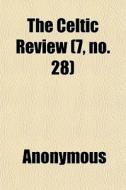 The Celtic Review 7, No. 28 di Anonymous edito da General Books