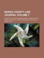 Berks County Law Journal Volume 7 di Randolph Stauffer edito da Rarebooksclub.com