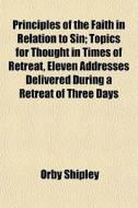 Principles Of The Faith In Relation To S di Orby Shipley edito da General Books