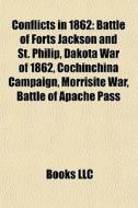 Conflicts In 1862: Battle Of Forts Jacks di Books Llc edito da Books LLC, Wiki Series