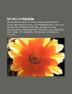 Neoclassicism: Neoclassical Artists, Neo di Books Llc edito da Books LLC, Wiki Series