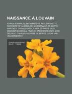 Naissance Louvain: Quentin Metsys, Pau di Livres Groupe edito da Books LLC, Wiki Series