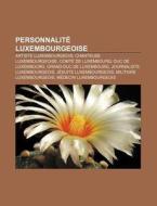 Personnalit Luxembourgeoise: Pierre D'a di Livres Groupe edito da Books LLC, Wiki Series