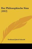 Der Philosophische Sinn (1912) di Ferdinand Jakob Schmidt edito da Kessinger Publishing